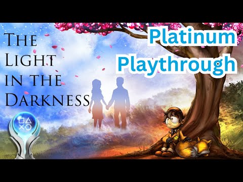 The Light In The Darkness - Full Platinum Playthrough + Commentary