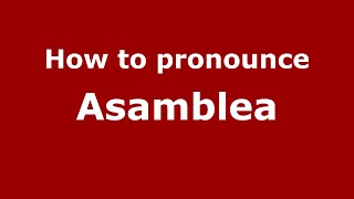 How to pronounce Asamblea