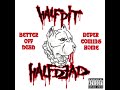 Half Pit Half Dead Better Off Dead Acapella