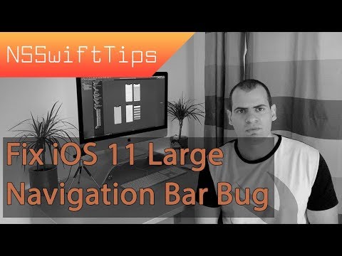 NSSwiftTips No: 9 - Fix iOS 11 Large Navigation Bar Bug