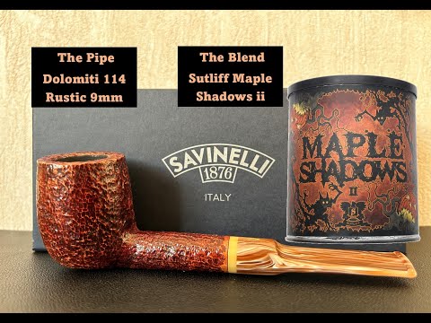 Savinelli Dolomiti 114 Rustic 9mm + 1st impression on Sutliff Maple Shadows II