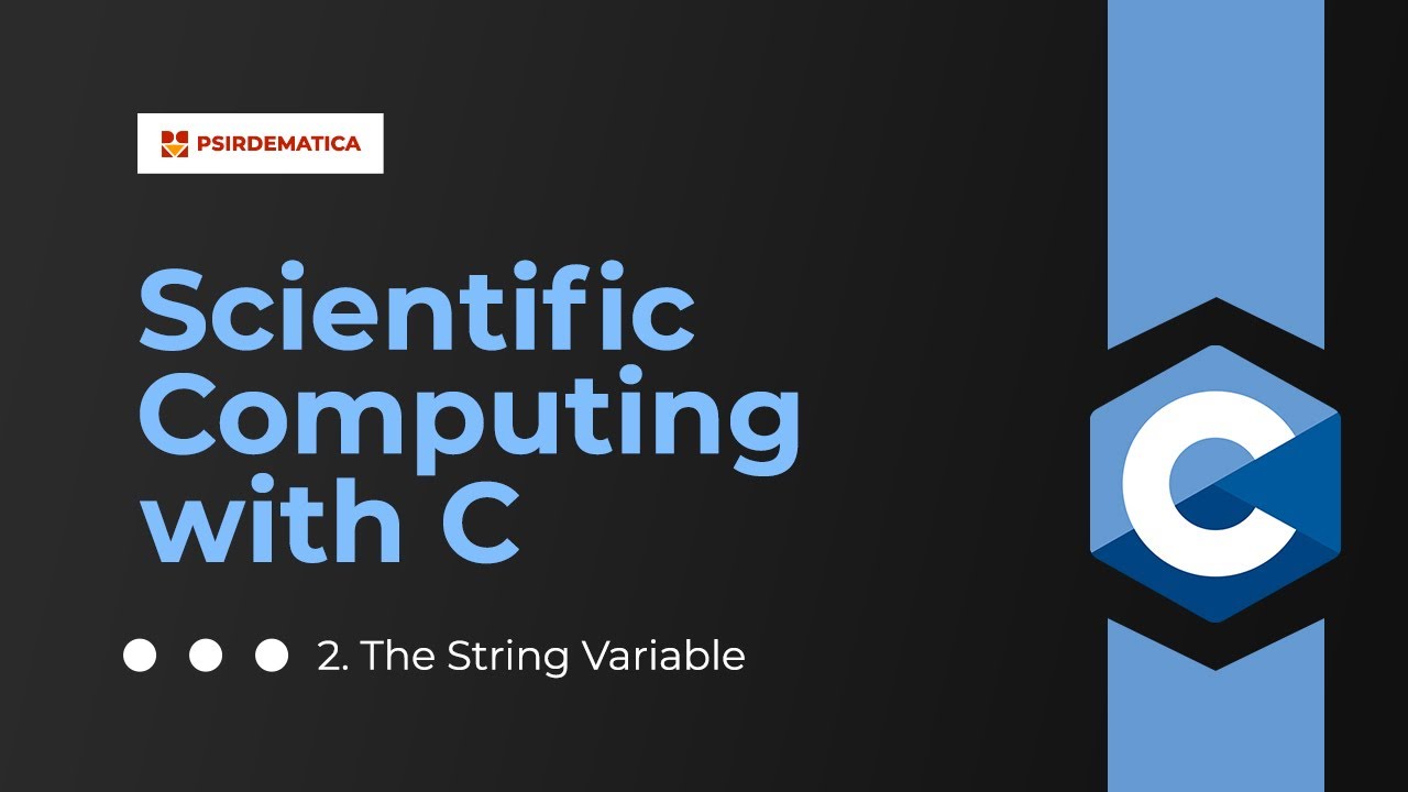 2. Scientific Computing with C:  The String Variable (Declaring and displaying strings to screen)