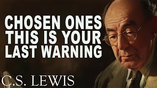 CHOSEN ONES: God Is Very Sad – AVOID THIS At All Cost | C.S. Lewis
