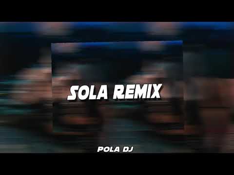 SOLA REMIX   KAPSUL , EL NOBA , POLA DJ