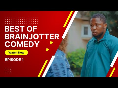 Best of BRAINJOTTER Comedy Compilation 2022 Edition -  Episode #1 Ft Oga sabinus, Modola, Nduka etc