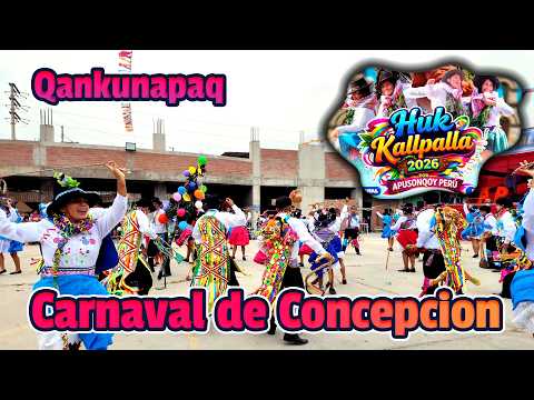 Carnaval de Concepcion Vilcashuaman - Ayacucho - Qankunapaq / Huk Kallpalla 2026 ApuSonqoy