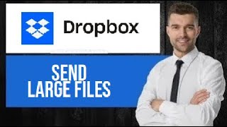How to Send Large Files with Dropbox | No Size Limit Hassle
