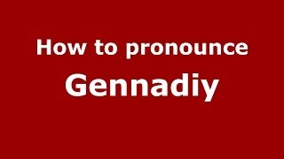 How to pronounce Gennadiy
