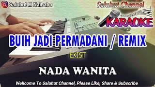 Download lagu BUIH JADI PERMADANI ll KARAOKE ll REMIX SANTUY ll EXIST ll NADA WANITA BES=DO mp3