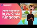 Administration In The Chola Kingdom | Class 7 - History | Learn With BYJU'S