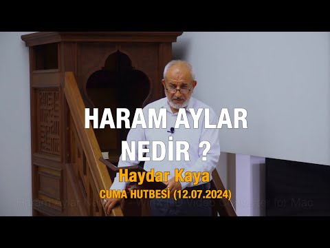 Haram Aylar Nedir ? - Haydar Kaya (Cuma Hutbesinden 12.07.2024)