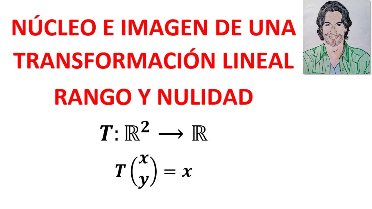 NÚCLEO , imagen , RANGO y nulidad de una TRANSFORMACIÓN LINEAL