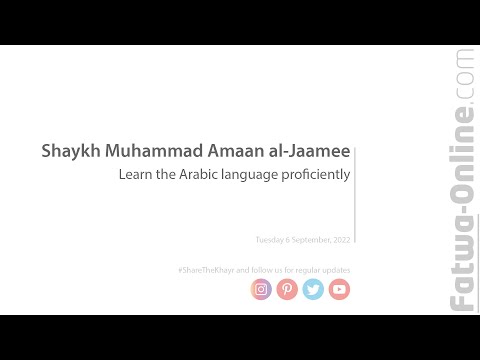 Learn the Arabic language proficiently - Shaykh Muhammad Amaan al-Jaamee