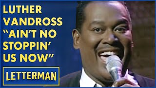 Luther Vandross Sings "Ain't No Stoppin' Us Now" | David Letterman