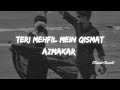 Teri Mehfil Mein Qismat Azmakar Slowed Reverb Old Songs Bazel Awan