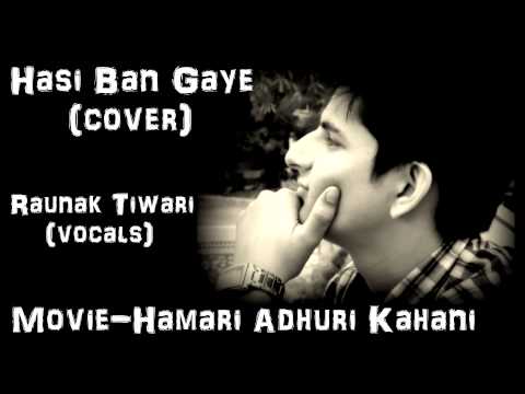 Hasi ban gaye (cover) | Raunak Tiwari