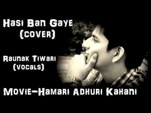 RAUNAK TIWARI Hasi ban gaye (cover) | Raunak Tiwari