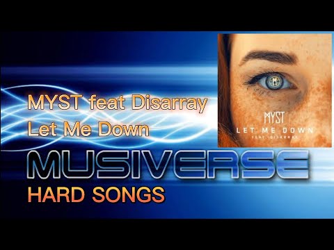 [MUSIVERSE] MYST feat Disarray–Let Me Down [HARD SONGS]