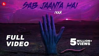 SAB JAANTA HAI - IKKA (Official Video)  NISHU