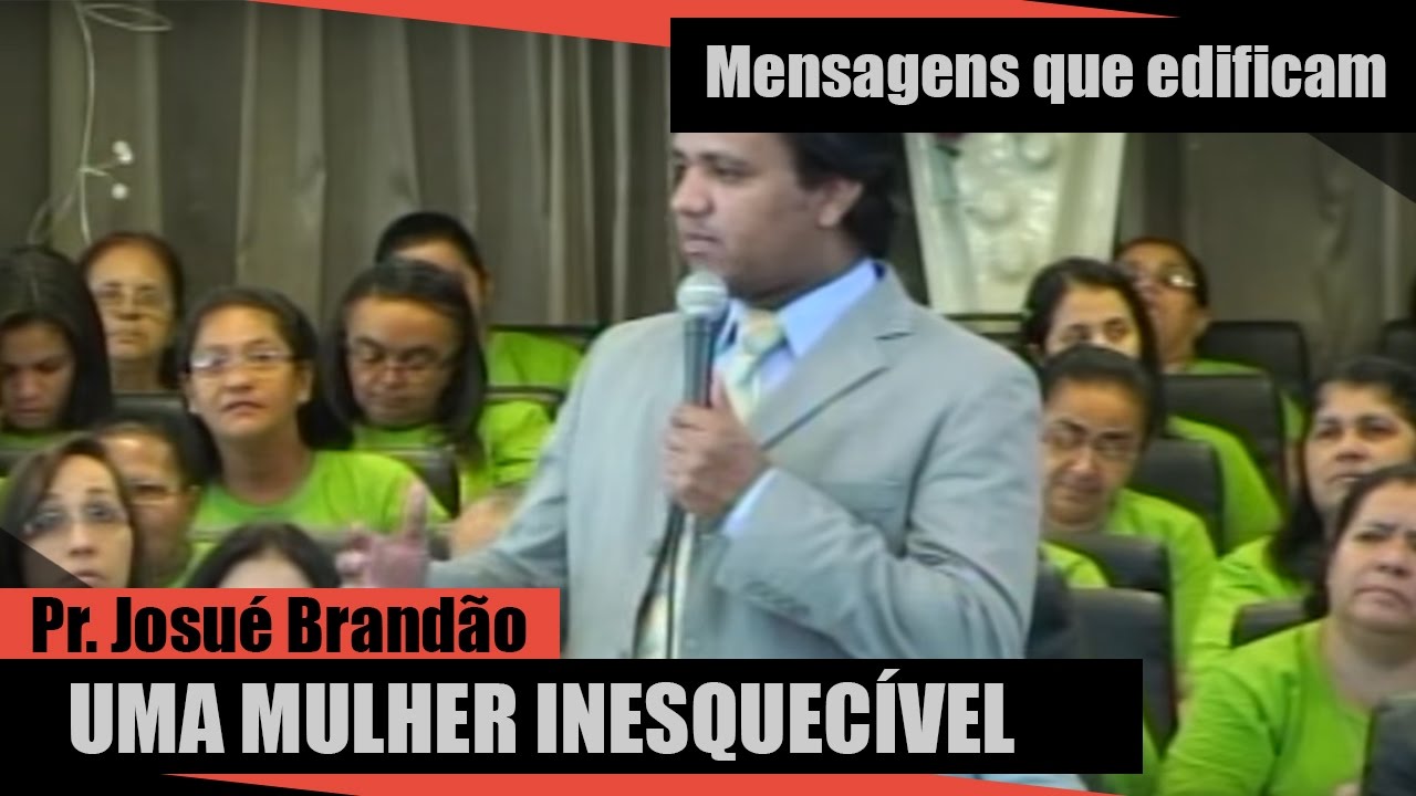 Pr Josué Brandão - Uma Mulher Inesquecível