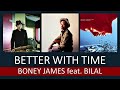 Boney James ft.  Bilal    "BETTER WITH TIME"     (2004)