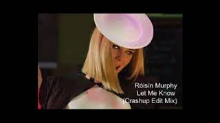 Róisín Murphy - Let Me Know  (Crashup Edit Mix)