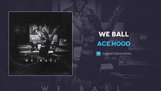 Ace Hood &quot;We Ball&quot; (OFFICIAL AUDIO)