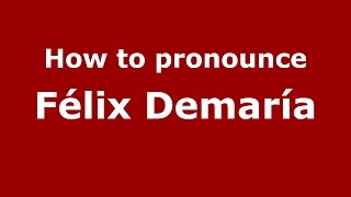 How to pronounce Félix Demaría