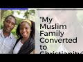 From Islam To Christ Ex Muslim And His Family Converted To Christianity In Tanzania