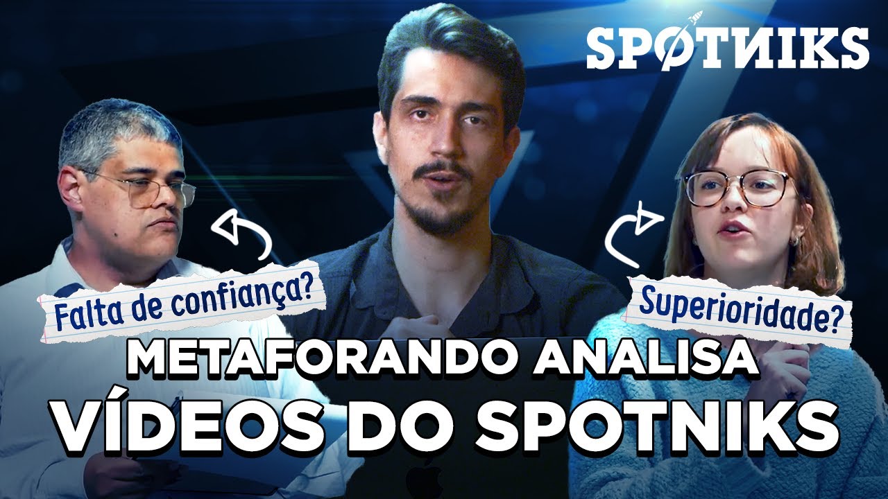 Convidamos o Metaforando pra analisar os vídeos do Spotniks