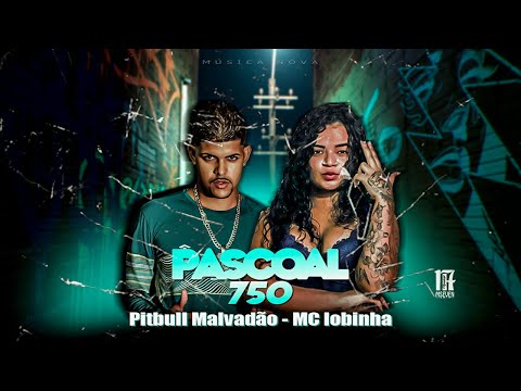 MC PITBULL MALVADÃO E MC LOBINHA - PASCOAL 750 - REMIX BREGA FUNK