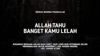 Download lagu Allah Itu Tau Kamu Lelah - Ust. Hanan Attaki, Lc mp3