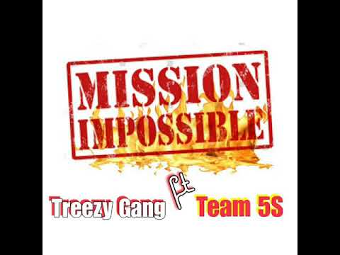 Team 5s _mission impossible ft  Treezy Gang