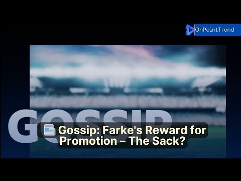 📰 Gossip: Farke's Reward for Promotion - The Sack?