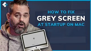 How to Fix Grey Screen at Startup On Mac?