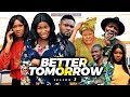 BETTER TOMORROW 3 (New) Sonia Uche/Chinenye Nnebe/Maurice Sam/Faith 2022 Latest Nollywood Movie