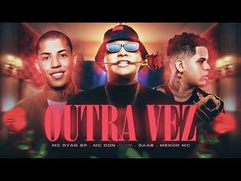 OUTRA VEZ - MC Ryan SP, MC Don Juan, Gaab e Menor MC - DJ Matt-D