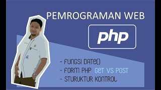 Pemrograman Web - Fungsi Date, Form PHP dan Struktur Kontrol