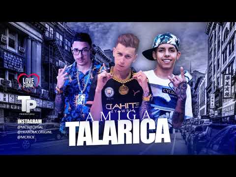 MC LEEK, YKARO MC E MC RICK - AMIGA TALARICA (REMIX BREGA FUNK)