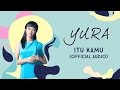 Yura Yunita - Itu Kamu
