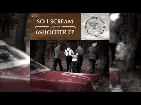 So I Scream - 6Shooter (Full Album)