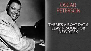 OSCAR PETERSON - THERE'S A BOAT DAT'S LEAVIN' SOON FOR NEW YORK