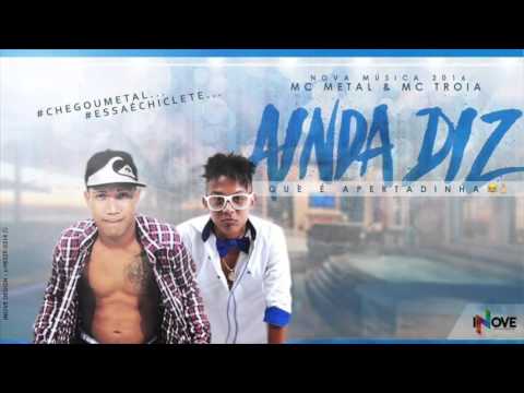 MC TROIA E MC METAL - AINDA DIZ QUE É APERTADINHA - MÚSICA NOVA