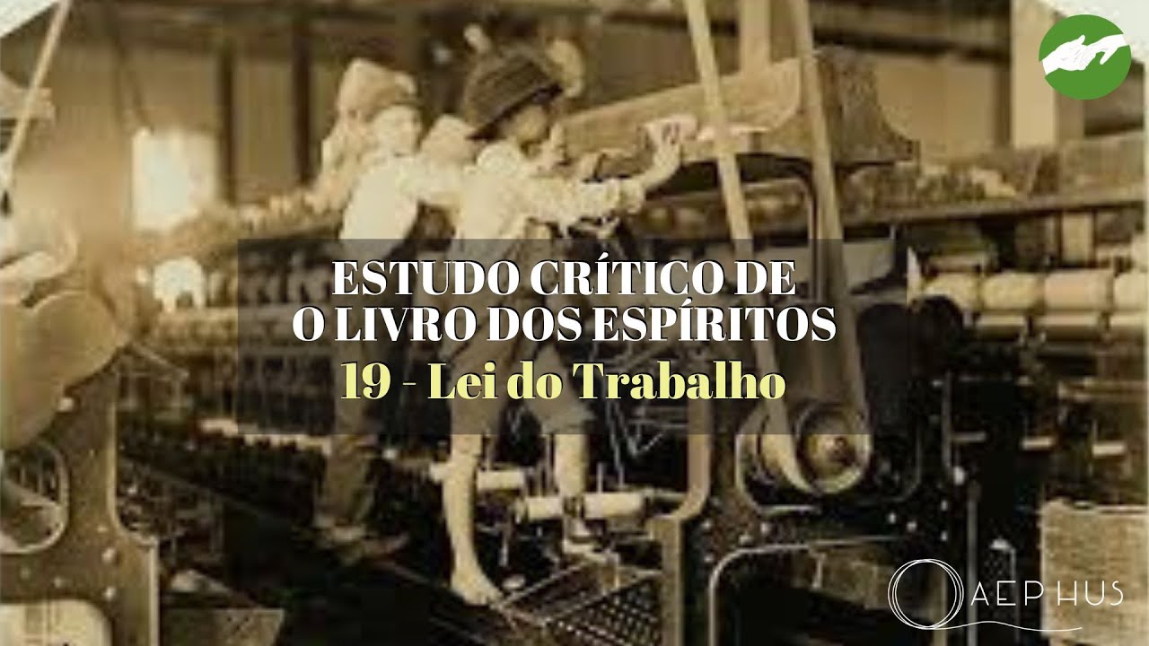 ESTUDO CRÍTICO DE O LIVRO DOS ESPÍRITOS - 19 Lei do Trabalho