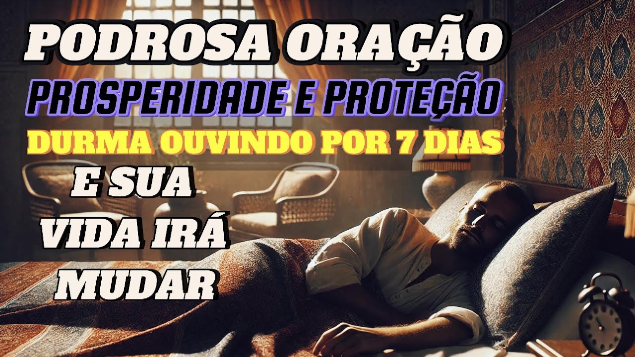 DURMA OUVINDO A ORAÇÃO DA PROSPERIDADE E PROTEÇÃO, OUÇA POR 7 DIAS SEGUIDOS E VEJA O QUE ACONTECE.