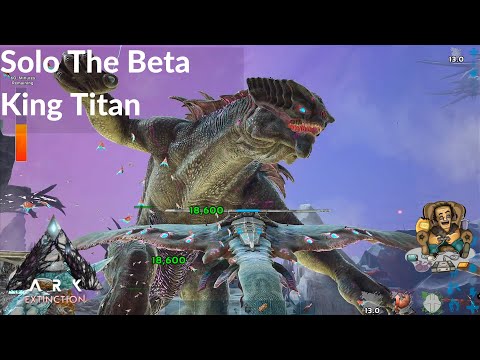 ARK Extinction Ep55 - Soloing The Beta King Titan