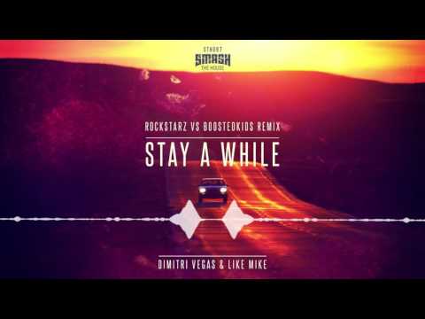Dimitri Vegas & Like Mike - Stay A While (ROCKSTARZ vs BOOSTEDKIDS Remix)