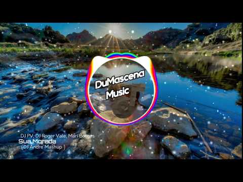 DJ PV, DJ Roger Vale, DYRO - Sua Morada, Bombai ft. Mari Borges (DJ Ändré Mashup)