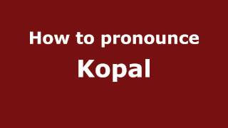How to pronounce Kopal