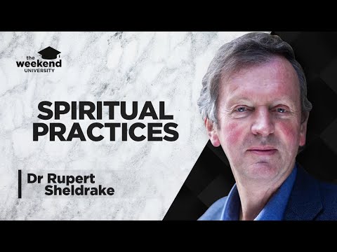 Dr Rupert Sheldrake - Psychology and Spiritual Practices